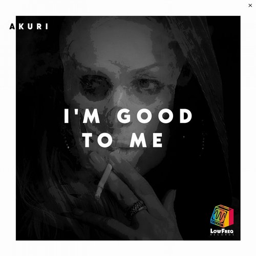 AKURI - I'm Good to Me [LOWFREQ028]